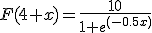 F(4+x)=\frac{10}{1+e^{(-0.5x)}